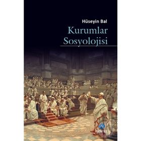 Kurumlar Sosyolojisi - Hüseyin Bal