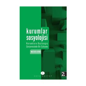 Kurumlar Sosyolojisi Kurumlara Başlangıç Çerçevesinde Bir Çalışma - Mustafa Aydın
