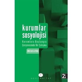 Kurumlar Sosyolojisi Kurumlara Başlangıç Çerçevesinde Bir Çalışma - Mustafa Aydın