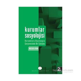 Kurumlar Sosyolojisi Kurumlara Başlangıç Çerçevesinde Bir Çalışma - Mustafa Aydın