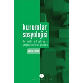 KURUMLAR SOSYOLOJISI - MUSTAFA AYDIN