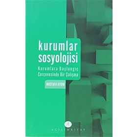 KURUMLAR SOSYOLOJISI - MUSTAFA AYDIN