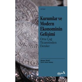 Kurumlar ve Modern Ekonominin Gelişimi Orta Çağ Ticaretinden Dersler - Avner Greif - Albaraka Yayınları