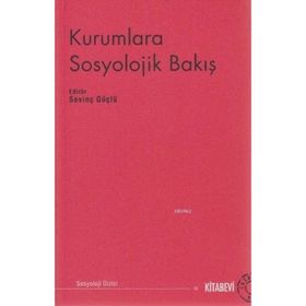 Kurumlara Sosyolojik Bakış - Sevinç Güçlü