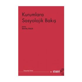 Kurumlara Sosyolojik Bakış - Sevinç Güçlü