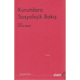 Kurumlara Sosyolojik Bakış - Sevinç Güçlü