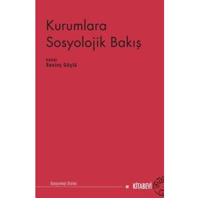 Kurumlara Sosyolojik Bakış - Sevinç Güçlü