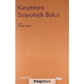 Kurumlara Sosyolojik Bakış - Sevinç Güçlü