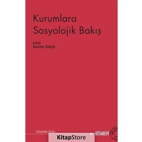 Kurumlara Sosyolojik Bakış - Sevinç Güçlü