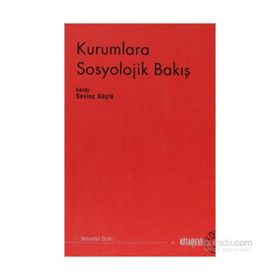 Kurumlara Sosyolojik Bakış - Sevinç Güçlü