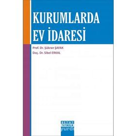 KURUMLARDA EV İDARESİ - ŞÜKRAN ŞAFAK;SIBEL ERKAL