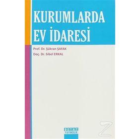 KURUMLARDA EV İDARESİ - ŞÜKRAN ŞAFAK;SIBEL ERKAL