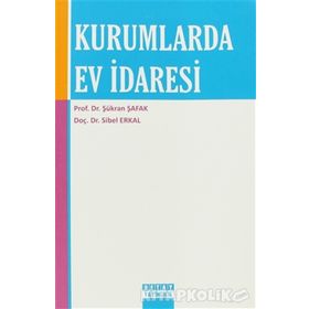 KURUMLARDA EV İDARESİ - ŞÜKRAN ŞAFAK;SIBEL ERKAL