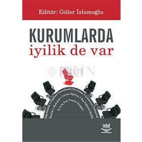 KURUMLARDA İYİLİK DE VAR - GÜLER İSLAMOĞLU