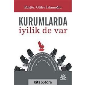 KURUMLARDA İYİLİK DE VAR - GÜLER İSLAMOĞLU