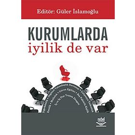 KURUMLARDA İYİLİK DE VAR - GÜLER İSLAMOĞLU