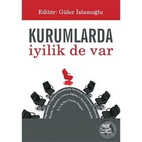 KURUMLARDA İYİLİK DE VAR - GÜLER İSLAMOĞLU