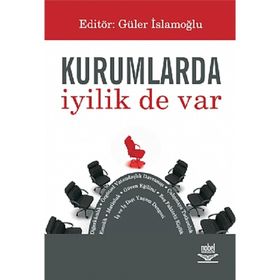 KURUMLARDA İYİLİK DE VAR - GÜLER İSLAMOĞLU