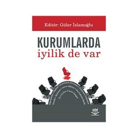 KURUMLARDA İYİLİK DE VAR - GÜLER İSLAMOĞLU