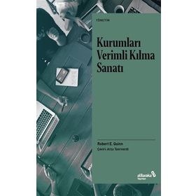 Kurumları Verimli Kılma Sanatı - Robert E. Quinn