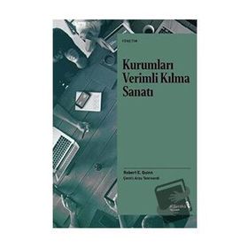 Kurumları Verimli Kılma Sanatı - Robert E. Quinn