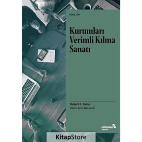 Kurumları Verimli Kılma Sanatı - Robert E. Quinn