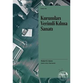 Kurumları Verimli Kılma Sanatı - Robert E. Quinn
