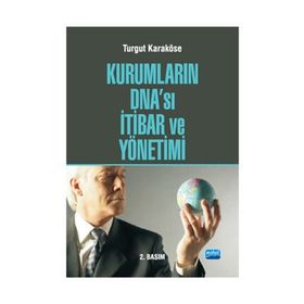 Kurumların DNA’sı İtibar ve Yönetimi - Turgut Karaköse