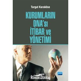 Kurumların DNA’sı İtibar ve Yönetimi - Turgut Karaköse