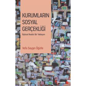 Kurumların Sosyal Gerçekliği - Vefa Saygın Öğütle