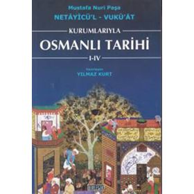 KURUMLARIYLA OSMANLI TARIHI I- IV - NETAYİCÜ'L - VUKU'AT - YILMAZ KURT