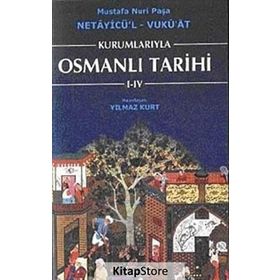 KURUMLARIYLA OSMANLI TARIHI I- IV - NETAYİCÜ'L - VUKU'AT - YILMAZ KURT