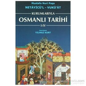 KURUMLARIYLA OSMANLI TARIHI I- IV - NETAYİCÜ'L - VUKU'AT - YILMAZ KURT