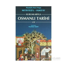 KURUMLARIYLA OSMANLI TARIHI I- IV - NETAYİCÜ'L - VUKU'AT - YILMAZ KURT