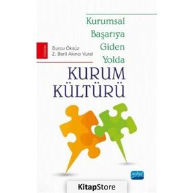 Kurumsal Başarıya Giden Yolda Kurum Kültürü - Z. Beril Akıncı Vural Burcu Öksüz Z. Beril Akıncı Vural Cudi Kaan Okmeydan Elif Korap Özel Evrim Mayatürk Akyol