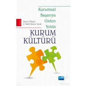 Kurumsal Başarıya Giden Yolda Kurum Kültürü - Z. Beril Akıncı Vural Burcu Öksüz Z. Beril Akıncı Vural Cudi Kaan Okmeydan Elif Korap Özel Evrim Mayatürk Akyol