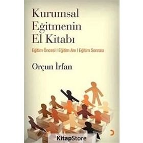 KURUMSAL EĞİTMENİN EL KİTABI - ORÇUN İRFAN