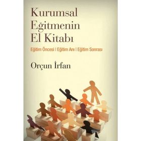 KURUMSAL EĞİTMENİN EL KİTABI - ORÇUN İRFAN