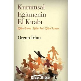 KURUMSAL EĞİTMENİN EL KİTABI - ORÇUN İRFAN