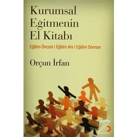 KURUMSAL EĞİTMENİN EL KİTABI - ORÇUN İRFAN