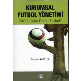 KURUMSAL FUTBOL YÖNETIMI FUTBOL AMA HANGI FUTBOL - SERDAR SAMUR