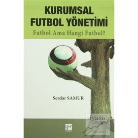 KURUMSAL FUTBOL YÖNETIMI FUTBOL AMA HANGI FUTBOL - SERDAR SAMUR