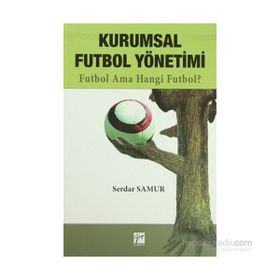 KURUMSAL FUTBOL YÖNETIMI FUTBOL AMA HANGI FUTBOL - SERDAR SAMUR