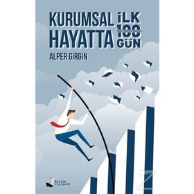 Kurumsal Hayatta İlk 100 Gün - Alper Girgin