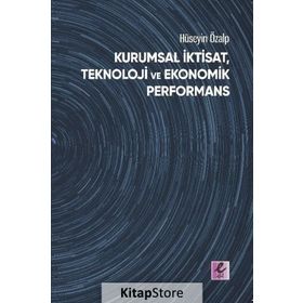 Kurumsal İktisat Teknoloji ve Ekonomik Performans Hüseyin Özalp Efil Yayınevi Yayınları