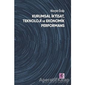Kurumsal İktisat Teknoloji ve Ekonomik Performans Hüseyin Özalp Efil Yayınevi Yayınları