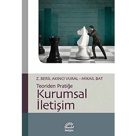 KURUMSAL İLETIŞIM TEORIDEN PRATIĞE - Z. BERIL AKINCI VURAL;MIKAIL BAT