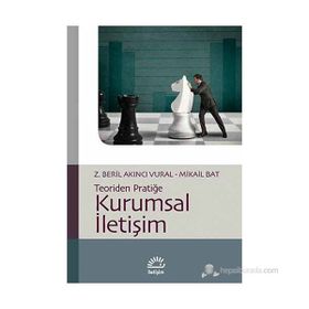 KURUMSAL İLETIŞIM TEORIDEN PRATIĞE - Z. BERIL AKINCI VURAL;MIKAIL BAT