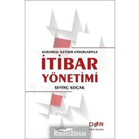 Kurumsal İletişim Unsurlarıyla İtibar Yönetimi - Sevinç Koçak