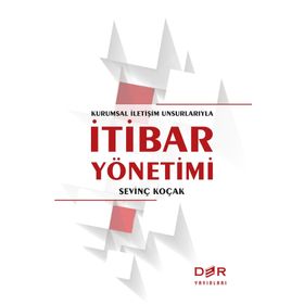 Kurumsal İletişim Unsurlarıyla İtibar Yönetimi - Sevinç Koçak